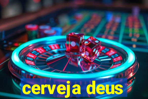 cerveja deus